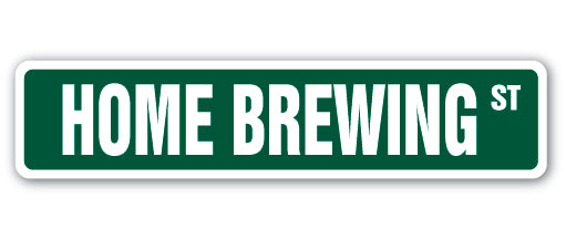 HOME BREWING Street Sign