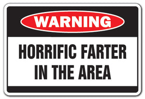 HORRIFIC FARTER Warning Sign