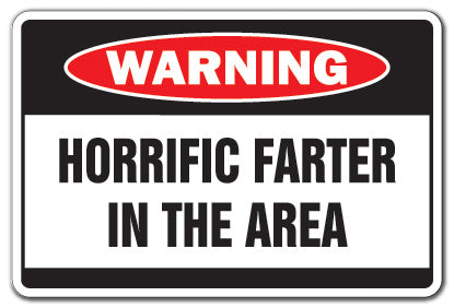 HORRIFIC FARTER Warning Sign