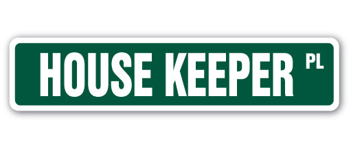 HOUSE KEEPER Street Sign