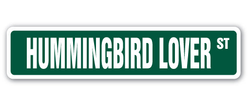 HUMMINGBIRD LOVER Street Sign