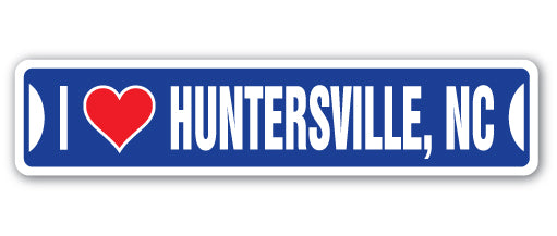 I LOVE HUNTERSVILLE, NORTH CAROLINA Street Sign