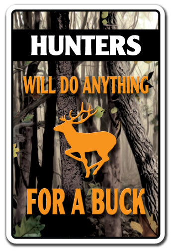 HUNTERS WILL DO ANYTHING FOR A BUCK Sign