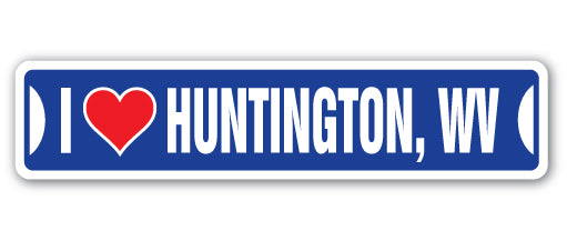 I LOVE HUNTINGTON, WEST VIRGINIA Street Sign