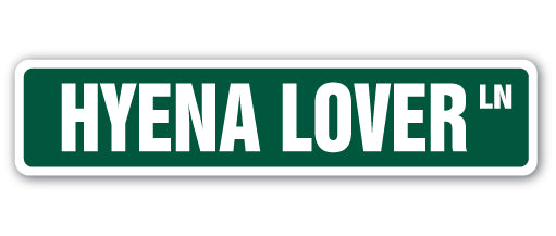 HYENA LOVER Street Sign