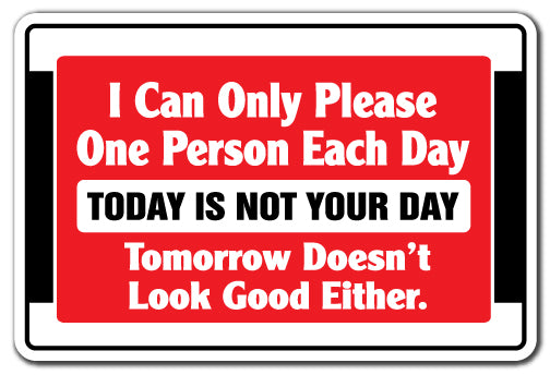 I Can Only Please One Person Each Day Vinyl Decal Sticker