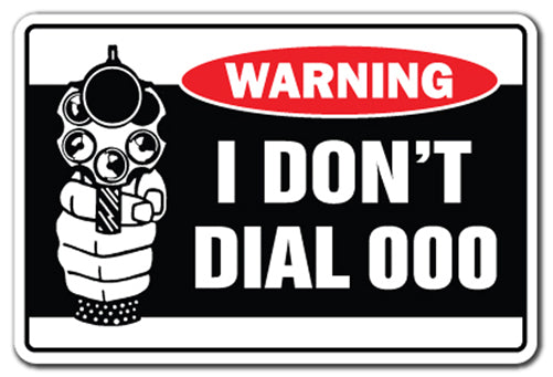 I DON'T DIAL 000 Warning Sign