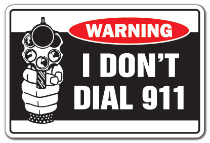 I DON'T DIAL 911 Warning Sign