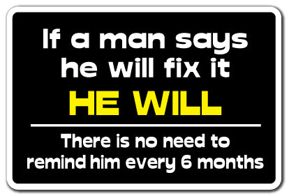 If A Man Says He Will Fix It Vinyl Decal Sticker