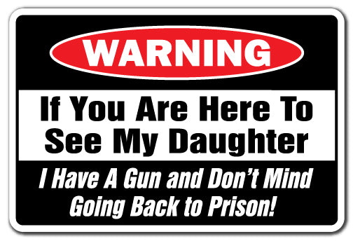 If You Are Here To See My Daughter Gun And Don't Mind Prison Vinyl Decal Sticker