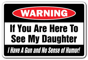 If You Are Here To See My Daughter Gun And No Sense Of Humor Vinyl Decal Sticker