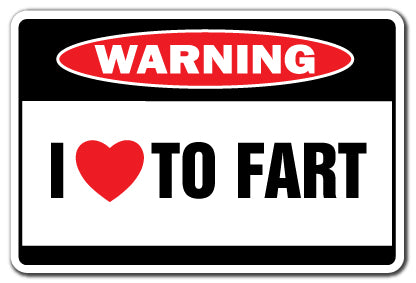 I LOVE TO FART Warning Sign