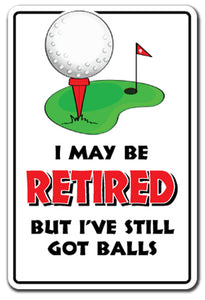 I May Be Retired But I've Got Balls Parking Vinyl Decal Sticker