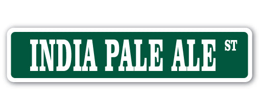 INDIA PALE ALE Street Sign