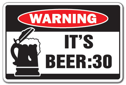 IT'S BEER 30 Warning Sign