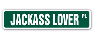 JACKASS LOVER Street Sign