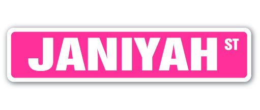 JANIYAH Street Sign Metal Plastic Decal Funny Gift – SignMission