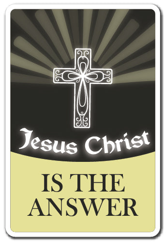 Jesus Christ Is The Answer Vinyl Decal Sticker
