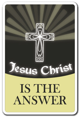Jesus Christ Is The Answer Vinyl Decal Sticker