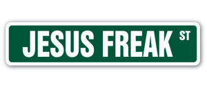 JESUS FREAK Street Sign