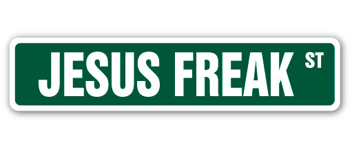 JESUS FREAK Street Sign
