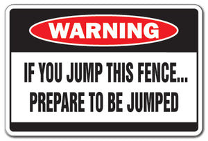 JUMP THIS FENCE Warning Sign