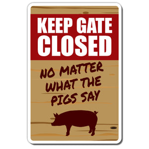 Keep Gate Closed Pig