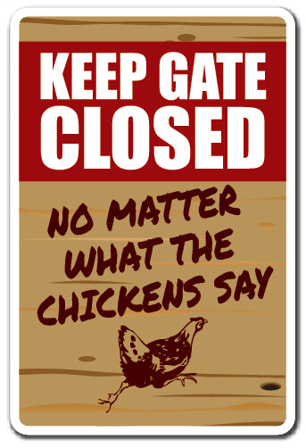 KEEP GATE CLOSED CHICKEN Sign