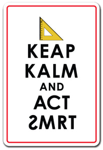 KEEP CALM AND ACT SMART Sign