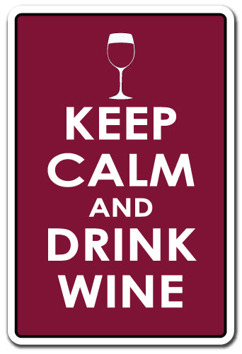 KEEP CALM AND DRINK WINE Sign