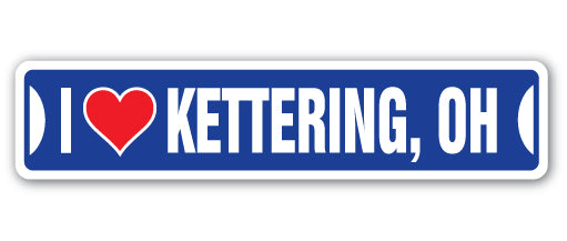 I LOVE KETTERING, OHIO Street Sign
