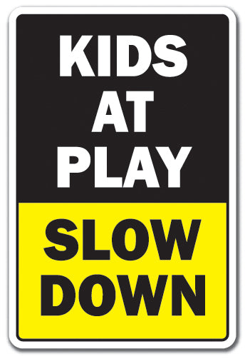 KIDS AT PLAY SLOW DOWN Sign