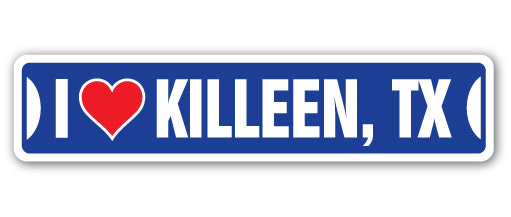I LOVE KILLEEN, TEXAS Street Sign