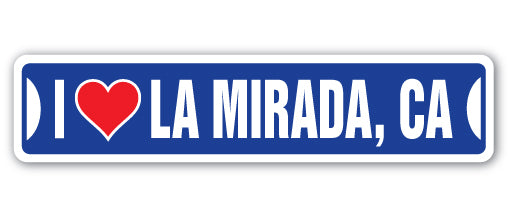 I LOVE LA MIRADA, CALIFORNIA Street Sign