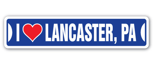 I LOVE LANCASTER, PENNSYLVANIA Street Sign