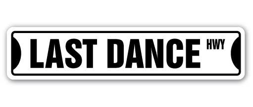 LAST DANCE Street Sign