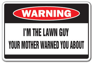 I'M THE LAWN GUY Warning Sign