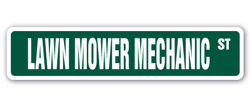 LAWN MOWER MECHANIC Street Sign