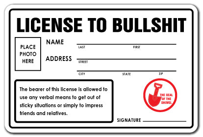 LICENSE TO BULLSH%T Sign