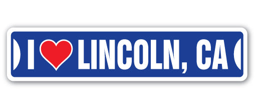 I LOVE LINCOLN, CALIFORNIA Street Sign