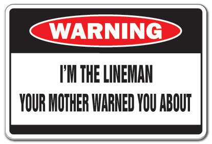 I'M THE LINEMAN Warning Sign