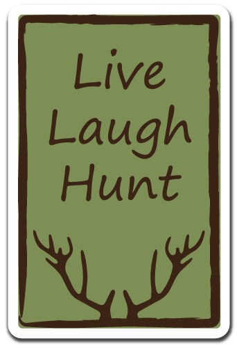 LIVE LAUGH HUNT Sign