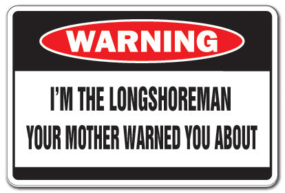 I'M THE LONGSHOREMAN Warning Sign