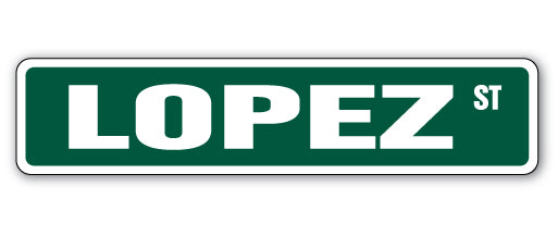 LOPEZ Street Sign