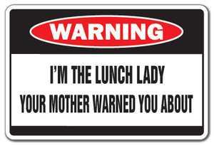I'M THE LUNCH LADY Warning Sign