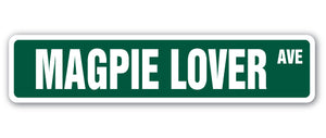 MAGPIE LOVER Street Sign