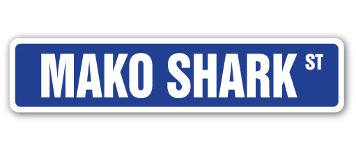 MAKO SHARK Street Sign