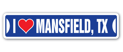 I LOVE MANSFIELD, TEXAS Street Sign
