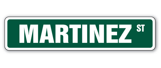 MARTINEZ Street Sign