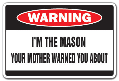 I'M THE MASON Warning Sign